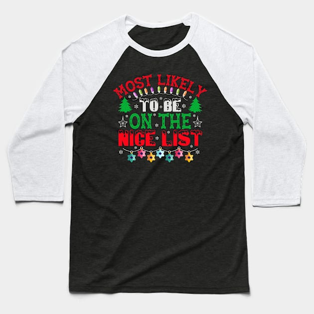 Most Likely To Be On The Nice List Baseball T-Shirt by MZeeDesigns
